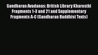 [Read book] Gandharan Avadanas: British Library Kharosthi Fragments 1-3 and 21 and Supplementary