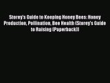 [Read Book] Storey's Guide to Keeping Honey Bees: Honey Production Pollination Bee Health (Storey's