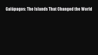 [Read Book] Galápagos: The Islands That Changed the World  EBook