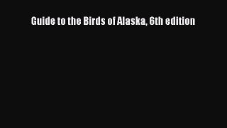 [Read Book] Guide to the Birds of Alaska 6th edition  EBook