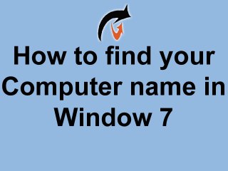 How To Find Your Computer Name In Window 7