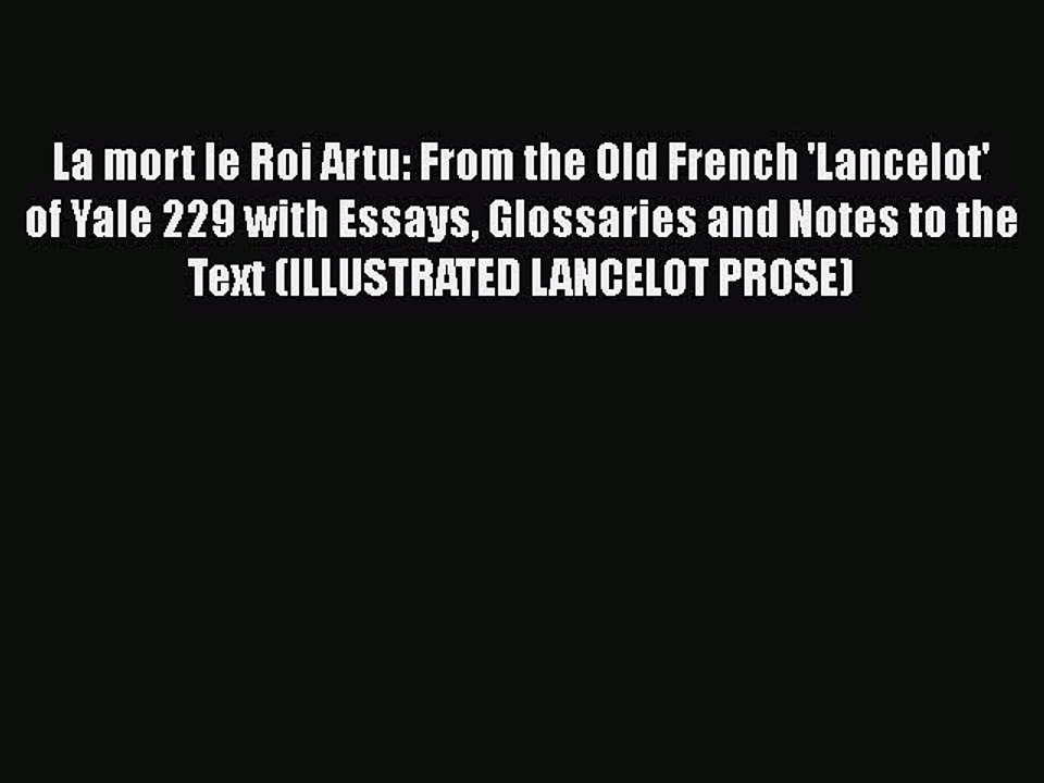 [PDF] La mort le Roi Artu: From the Old French 'Lancelot' of Yale 229 with Essays Glossaries