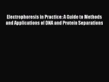 [Read Book] Electrophoresis in Practice: A Guide to Methods and Applications of DNA and Protein