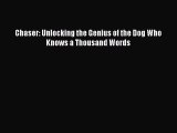 [Read Book] Chaser: Unlocking the Genius of the Dog Who Knows a Thousand Words  EBook