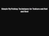 [Read Book] Simple Fly Fishing: Techniques for Tenkara and Rod and Reel Free PDF