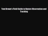 [Read Book] Tom Brown's Field Guide to Nature Observation and Tracking  EBook