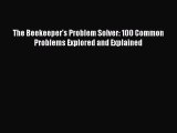 [Read Book] The Beekeeper's Problem Solver: 100 Common Problems Explored and Explained Free