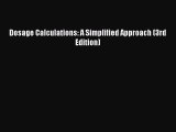 Download Dosage Calculations: A Simplified Approach (3rd Edition) Free Books