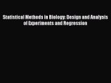 [Read Book] Statistical Methods in Biology: Design and Analysis of Experiments and Regression