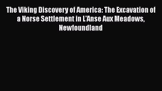 [Read Book] The Viking Discovery of America: The Excavation of a Norse Settlement in L'Anse