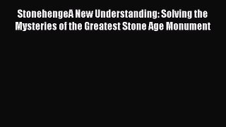 [Read Book] StonehengeA New Understanding: Solving the Mysteries of the Greatest Stone Age