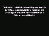 [Read book] The Realities of Witchcraft and Popular Magic in Early Modern Europe: Culture Cognition