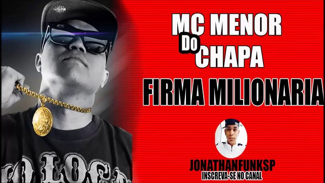 Mc Menor do Chapa Firma Milionaria ( LANÇAMENTO 2013 ) JonathanFunkSp