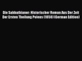 [PDF] Die Sabbathianer: Historischer Roman Aus Der Zeit Der Ersten Theilung Polens (1858) (German