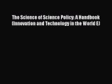 [Read Book] The Science of Science Policy: A Handbook (Innovation and Technology in the World