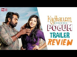 Kadhalum Kadandhu Pogum Trailer Review | Vijay Sethuapthy, Madonna Sebastian | Nalan Kumarasamy