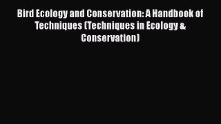 [Read Book] Bird Ecology and Conservation: A Handbook of Techniques (Techniques in Ecology