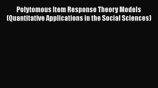 [Read Book] Polytomous Item Response Theory Models (Quantitative Applications in the Social