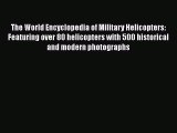 [Read book] The World Encyclopedia of Military Helicopters: Featuring over 80 helicopters with