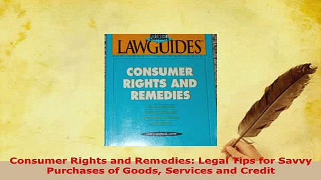 Download Consumer Rights and Remedies Legal Tips for Savvy Purchases of Goods Services and Credit Read Online