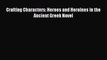 [PDF] Crafting Characters: Heroes and Heroines in the Ancient Greek Novel [Download] Full Ebook