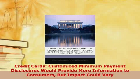 PDF  Credit Cards Customized Minimum Payment Disclosures Would Provide More Information to Read Online