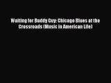 [Read book] Waiting for Buddy Guy: Chicago Blues at the Crossroads (Music in American Life)