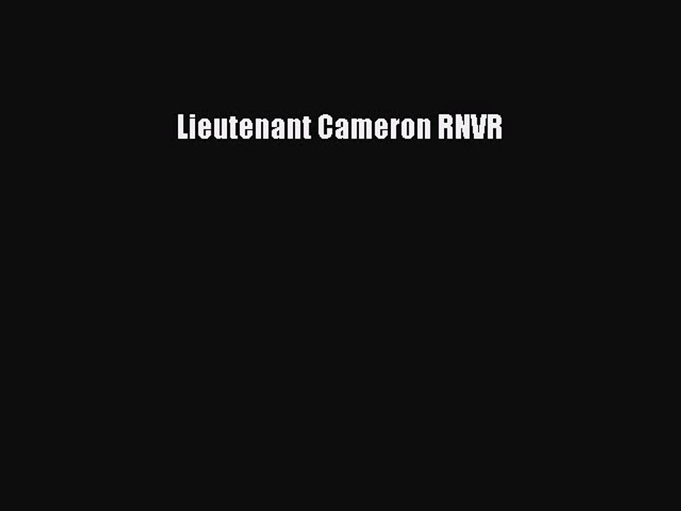 [PDF] Lieutenant Cameron RNVR [Read] Online
