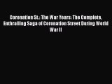 [PDF] Coronation St.: The War Years: The Complete Enthralling Saga of Coronation Street During