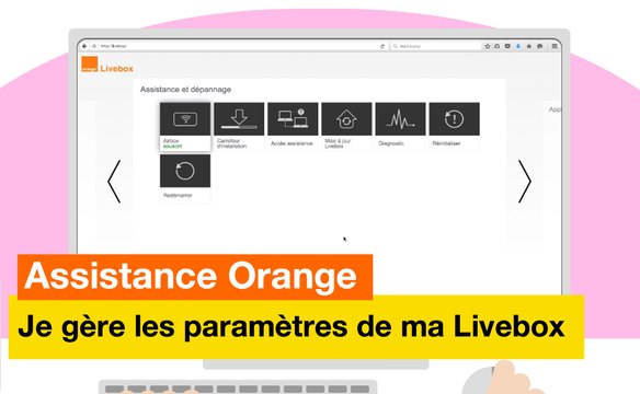 Assistance Orange - Je gère les paramètres de ma Livebox - Orange