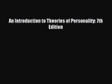 Download An Introduction to Theories of Personality: 7th Edition PDF Online