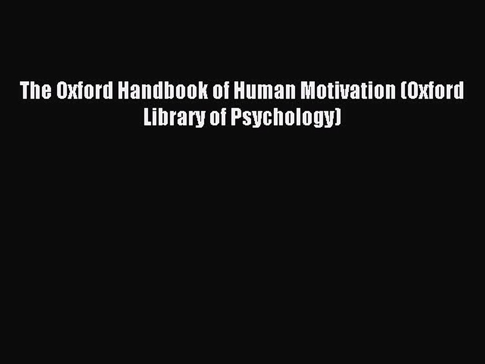 Download The Oxford Handbook of Human Motivation (Oxford Library of Psychology) PDF Online