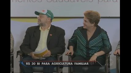 Dilma assina liberação de R$ 30 bilhões para agricultura familiar