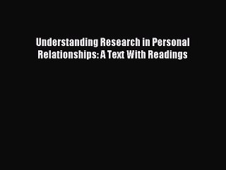 Read Understanding Research in Personal Relationships: A Text With Readings Ebook Free