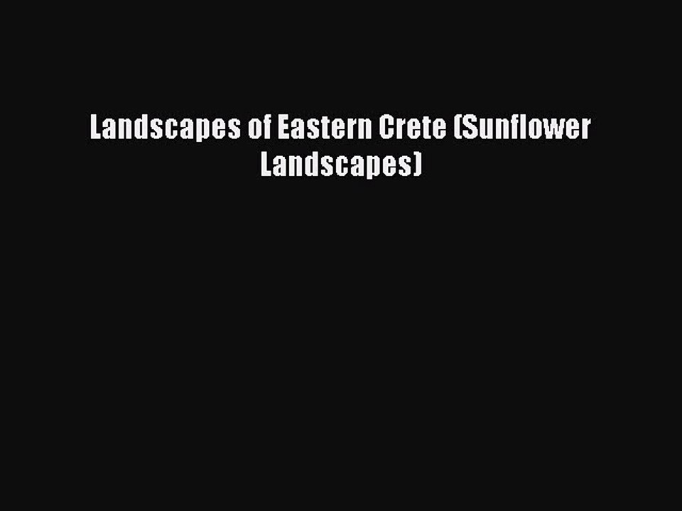[PDF] Landscapes of Eastern Crete (Sunflower Landscapes) [Read] Online