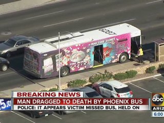 Man dragged to death by Phoenix bus
