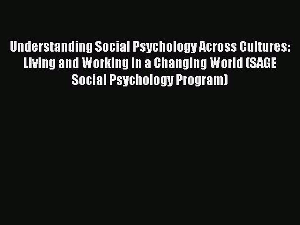 Read Understanding Social Psychology Across Cultures: Living and Working in a Changing World