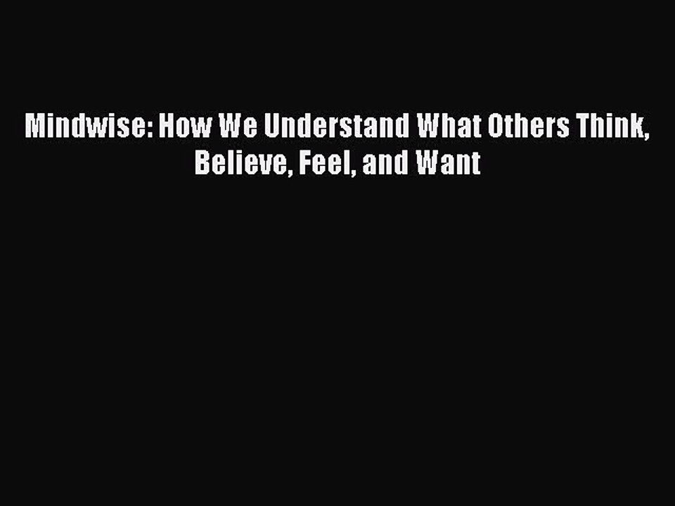 Read Mindwise: How We Understand What Others Think Believe Feel and Want PDF Online