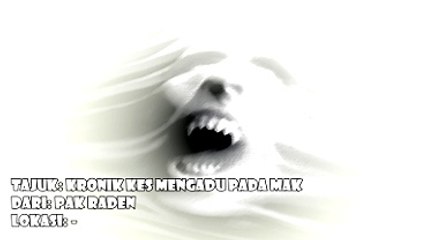 Misteri Jam 12 - 30th April 2016 (Part 07) Kronik Kes Mengadu Pada Mak