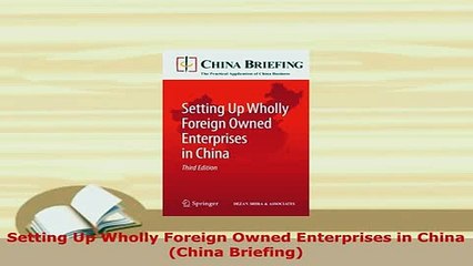 Download  Setting Up Wholly Foreign Owned Enterprises in China China Briefing Read Online