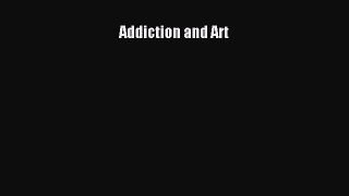 Download Addiction and Art  EBook