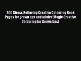 PDF 200 Stress Relieving Creative Colouring Book Pages for grown ups and adults (Magic Creative