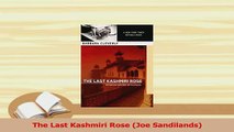 PDF  The Last Kashmiri Rose Joe Sandilands  Read Online