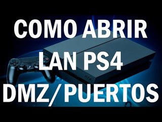 Tutorial - Como abrir el NAT de la PS4 (DMZ y abrir puertos manualmente)