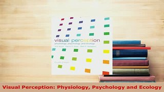 PDF  Visual Perception Physiology Psychology and Ecology Ebook