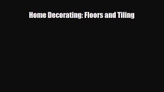 [PDF] Home Decorating: Floors and Tiling Read Full Ebook