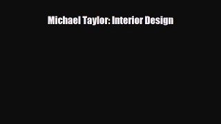 [PDF] Michael Taylor: Interior Design Read Online