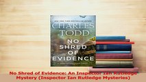 Read  No Shred of Evidence An Inspector Ian Rutledge Mystery Inspector Ian Rutledge Mysteries Ebook Free