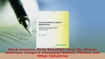 PDF  Black America Body Beautiful How the African American Image is Changing Fashion Fitness Free Books