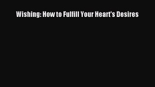 Download Wishing: How to Fulfill Your Heart's Desires  EBook